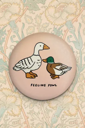 Feeling Fowl Magnet